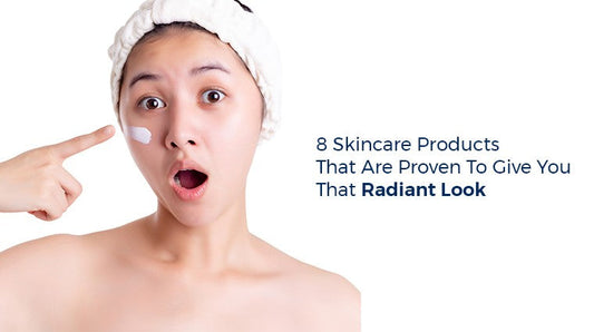8 Skincare Essentials That Will Give You a Glowing, Radiant Skin