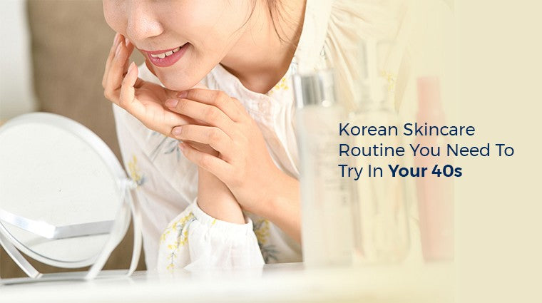 Korean Skincare Routine You Need to Try in Your 40s