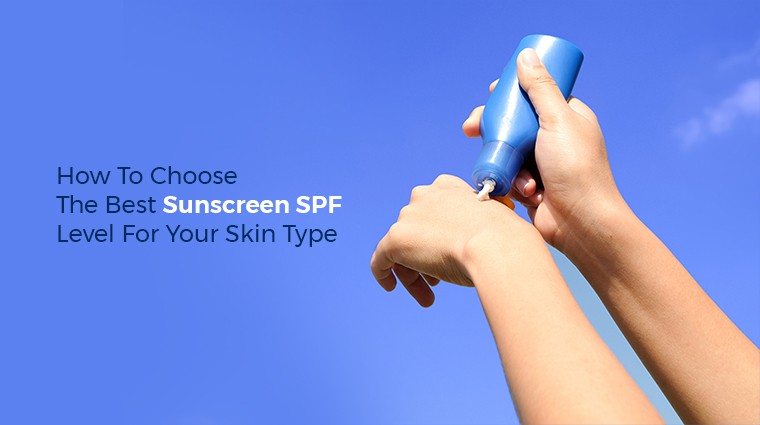 Choose the best sunscreen SPF