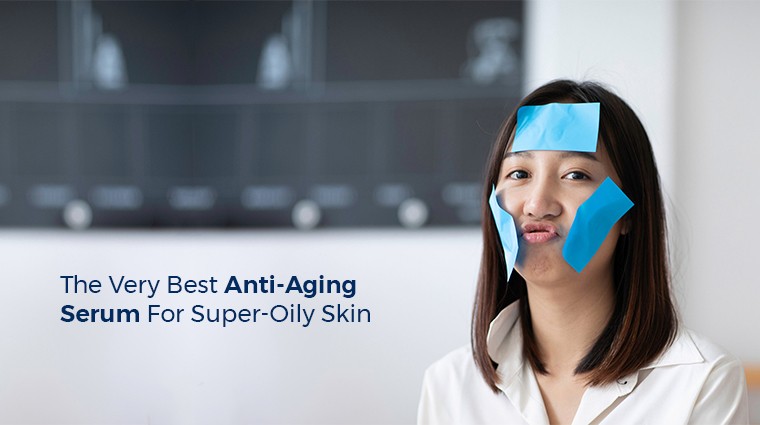 Anti aging serum for oily skin