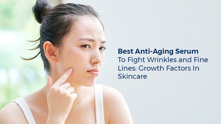 Best anti aging serum for wrinkles and fine lines